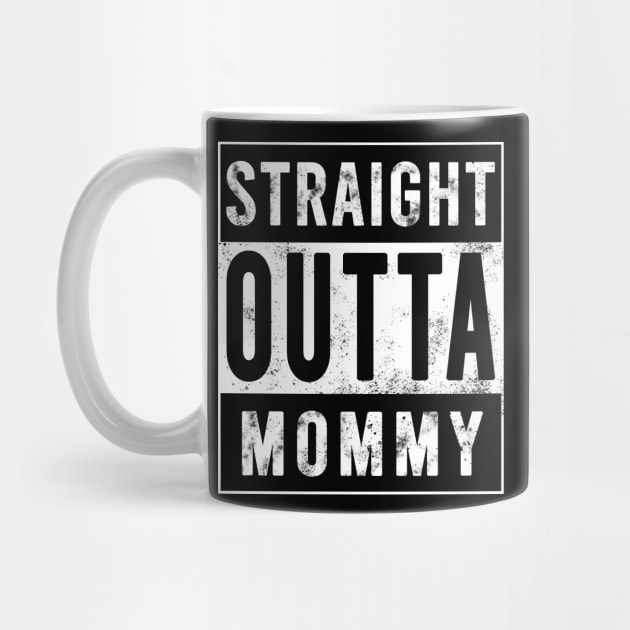 Straight Outta Mommy Baby's Gift by stokedstore